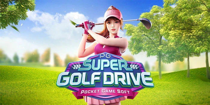 Cara-Cerdas-Agar-Menang-di-Slot-Super-Golf-Drive