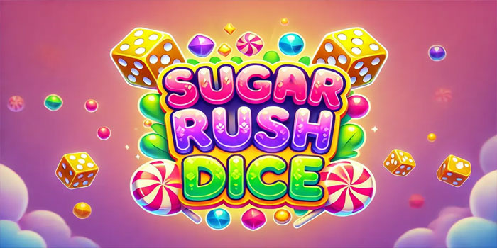 Strategi Cerdas Bermain Sugar Rush Dice dengan Menang Besar