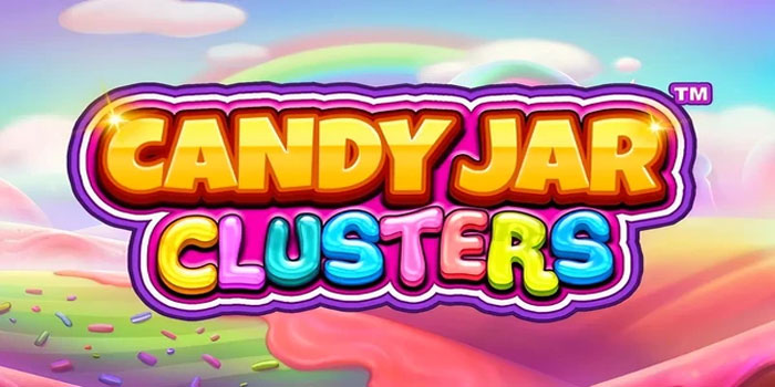 Strategi Cerdas Menikmati Slot Candy Jar Clusters