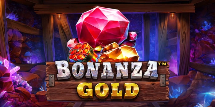 Panduan Slot Bonanza Gold Untuk Jackpot Spektakuler