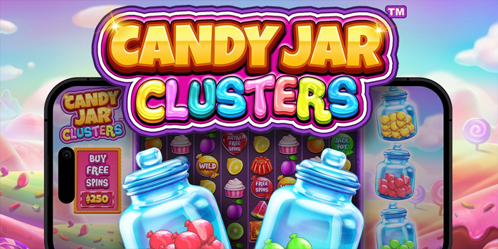 Cara Mudah Menang Besar Bermain di Slot Candy Jar Clusters